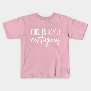 Good energy is contagious Kids T-Shirt